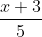 \frac{x+3}{5}